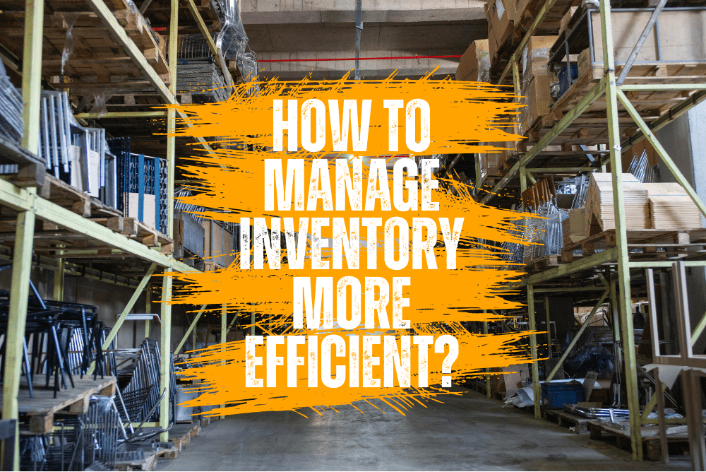 How to Manage Inventory More Effectively? Challenges in Factories, Useful Tools, and Systems